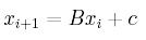 x_(i+1) = Bx(i) + c