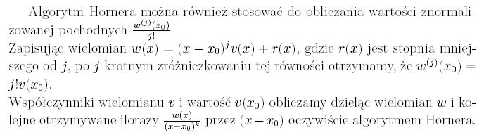 Algorytm Hornera mona rwnie stosowa do obliczania wartoci znormalizowanej pochodnych.